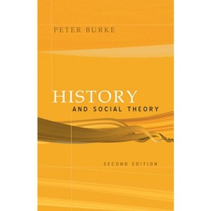 History and Social Theory - 2nd Edition by  Peter Burke (Paperback) - 1 of 1
