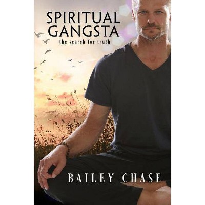 Spiritual Gangsta - by  Bailey Chase (Paperback)