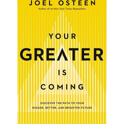 Your Greater Is Coming - by  Joel Osteen (Hardcover)