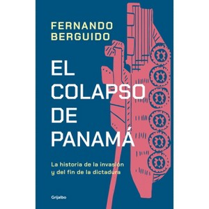 El Colapso de Panamá La Historia de la Invasión Y del Fin de la Dictadura / The Collapse of Panama: Story of the Invasion and the End of a - 1 of 1