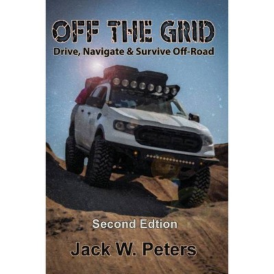 Off the Grid - by  Jack W Peters (Paperback)