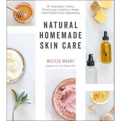 Natural Homemade Skin Care - by Militza Maury (Paperback)