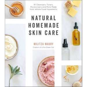 Natural Homemade Skin Care - by Militza Maury (Paperback) - 1 of 1