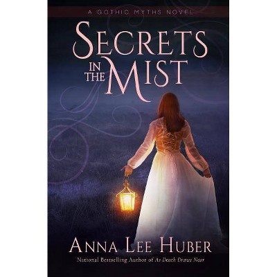 Secrets in the Mist - (Gothic Myths Novel) by  Anna Lee Huber (Paperback)