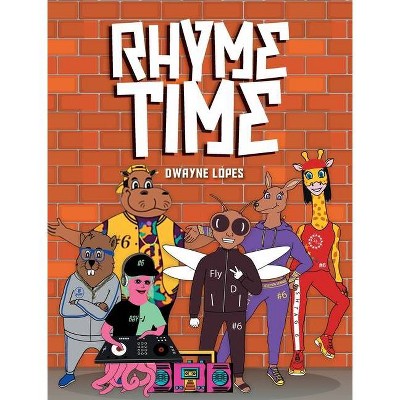 Rhymetime - by  Dwayne Lopes (Hardcover)