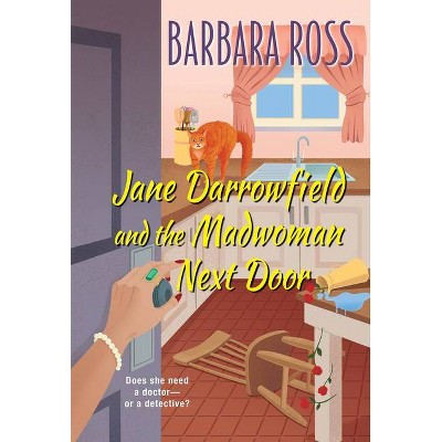 Jane Darrowfield and the Madwoman Next Door - (A Jane Darrowfield Mystery) by  Barbara Ross (Paperback)