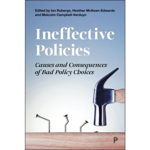 Ineffective Policies - by  Ian Roberge & Heather McKeen-Edwards & Malcolm Campbell-Verduyn (Paperback) - 1 of 1