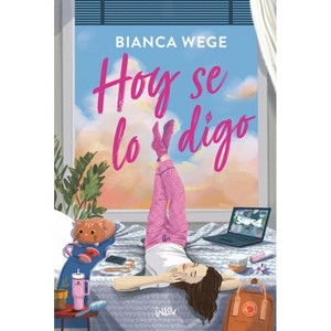 Hoy Se Lo Digo / Today I'll Talk to Him - by  Bianca Wege (Paperback) - 1 of 1