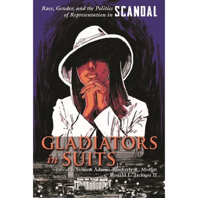 Gladiators in Suits - (Television and Popular Culture) by  Simone Adams & Kimberly R Moffitt & Ronald L Jackson (Paperback)