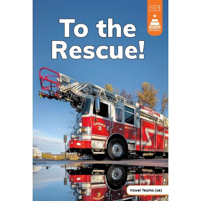 To the Rescue! - (Stairway Decodables Nonfiction Step 5) by  Marley Richmond (Paperback)