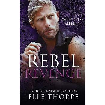 Rebel Revenge - by  Elle Thorpe (Paperback)