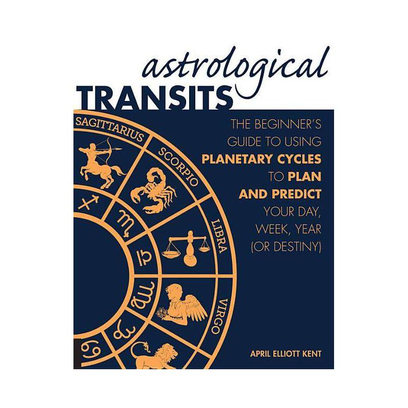 Astrological Transits - by  April Elliott Kent (Paperback), 1 of 2