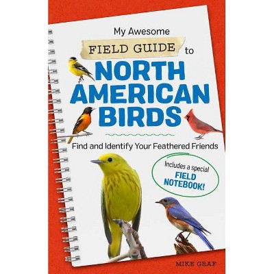 My Awesome Field Guide to North American Birds - (My Awesome Field Guide for Kids) by  Mike Graf (Paperback)