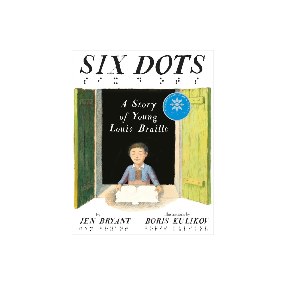 Six Dots: A Story of Young Louis Braille - by Jen Bryant (Hardcover)