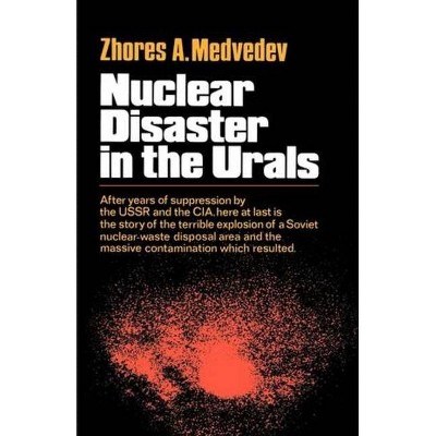 Nuclear Disaster in the Urals - by  Zhores a Medvedev (Paperback)