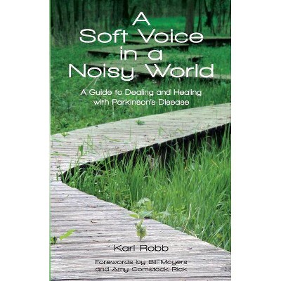 A Soft Voice in a Noisy World - by  Karl Robb (Paperback)