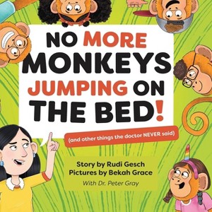 No More Monkeys Jumping On The Bed! - by Rudi Gesch & Bekah Grace & Dr Peter Gray - 1 of 1