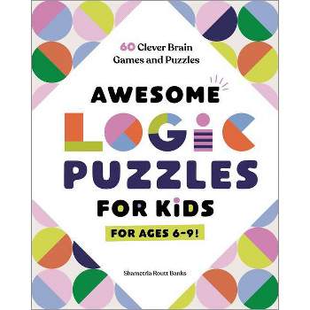 Awesome Logic Puzzles for Kids - by  Shametria Routt Banks (Paperback)