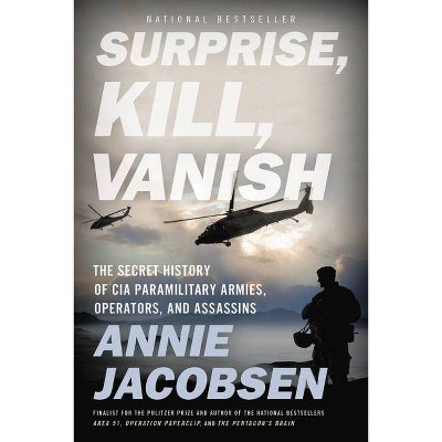 Surprise, Kill, Vanish - by  Annie Jacobsen (Paperback)