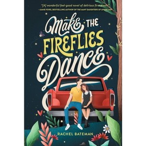 Make the Fireflies Dance - by  Rachel Bateman (Hardcover) - 1 of 1