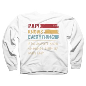 Adult Design By Humans Papi Knows Everything, If not Makes Stuff Up By HoangCathrine Sweatshirt - 1 of 2