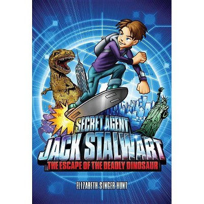 Secret Agent Jack Stalwart: Book 1: The Escape of the Deadly Dinosaur: USA - by  Elizabeth Singer Hunt (Paperback)