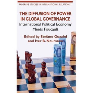 The Diffusion of Power in Global Governance - (Palgrave Studies in International Relations) by  S Guzzini & I Neumann (Hardcover) - 1 of 1