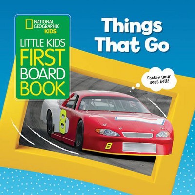 National Geographic Kids Little Kids First Board Book: Things That Go - (First Board Books) by  Ruth Musgrave