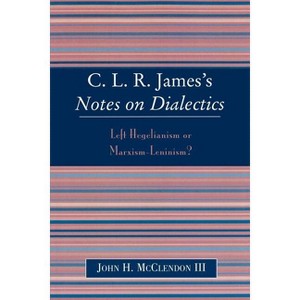 Clr James's Notes on Dialectics - by  John H McClendon (Paperback) - 1 of 1