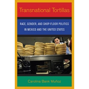 Transnational Tortillas - by  Carolina Bank Muñoz (Paperback) - 1 of 1