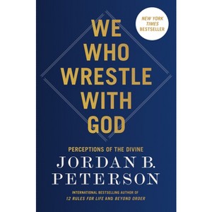 We Who Wrestle with God - by  Jordan B Peterson (Hardcover) - 1 of 1