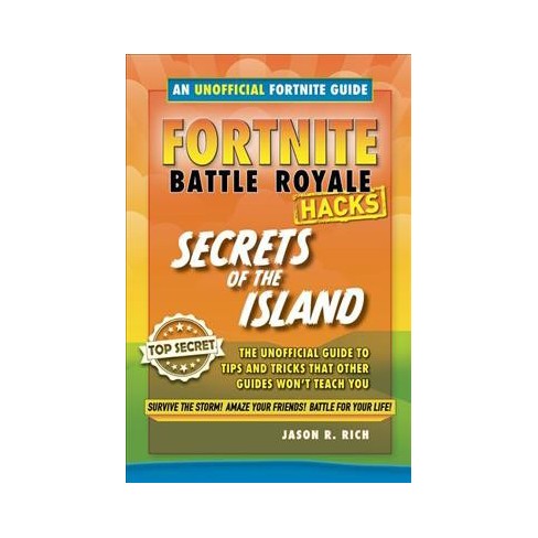 Fortnite Battle Royale Hacks The Unoffical Guide To Tips And - fortnite battle royale hacks the unoffical guide to tips and tricks that other guides won t teach you target