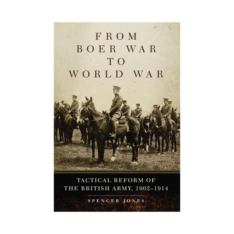 From Boer War to World War - (Campaigns and Commanders) by  Spencer Jones (Paperback), 1 of 2