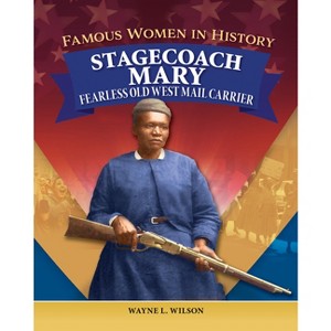 Famous Women in History: Stagecoach Mary - by Wayne L Wilson - 1 of 1