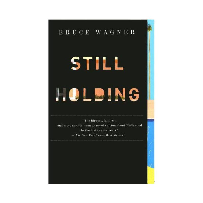 Still Holding - by  Bruce Wagner (Paperback), 1 of 2