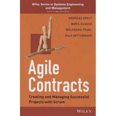 Agile Contracts - (Wiley Systems Engineering and Management) by  Boris Gloger & Wolfgang Pfarl & Ralf Mittermayr & Andreas Opelt (Paperback)