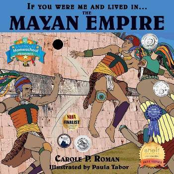 If You Were Me and Lived in... the Mayan Empire - (If You Were Me and Lived In...Historical) by  Carole P Roman (Paperback)