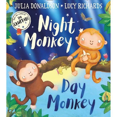 Night Monkey, Day Monkey - by  Julia Donaldson (Paperback)