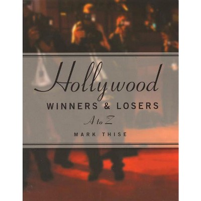 Hollywood Winners and Losers - (Limelight) by  Mark M Thise (Paperback)