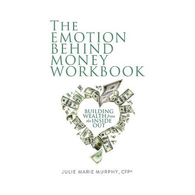 The Emotion Behind Money Workbook - by  Julie Murphy (Paperback)