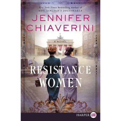 Resistance Women - Large Print by  Jennifer Chiaverini (Paperback)