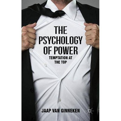 The Psychology of Power - by  Jaap Van Ginneken (Hardcover)