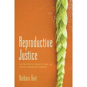 Reproductive Justice - by Barbara Gurr - 1 of 1
