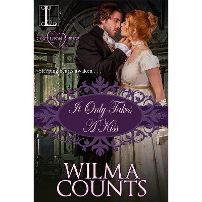 It Only Takes a Kiss - by  Wilma Counts (Paperback)