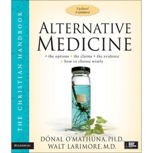 Alternative Medicine - (Christian Handbook) by  Donal O'Mathuna & Walt Larimore MD (Paperback) - 1 of 1