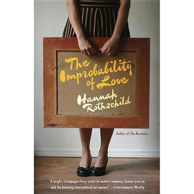 The Improbability of Love - by  Hannah Rothschild (Paperback)