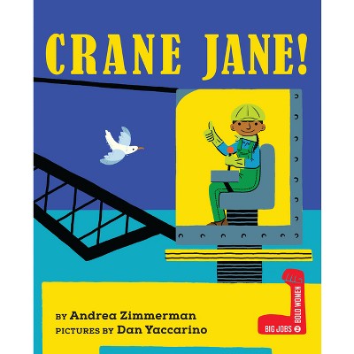 Crane Jane! - (Big Jobs, Bold Women) by  Andrea Zimmerman (Board Book)