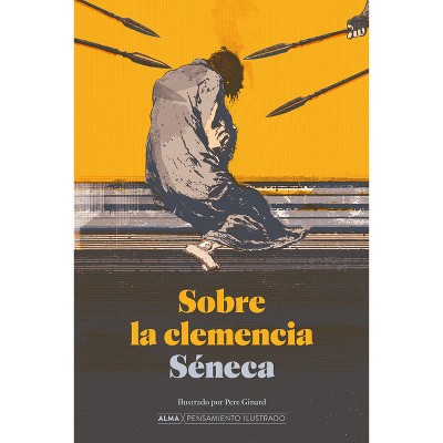 Sobre La Clemencia / On Leniency - (Pensamiento Ilustrado) by  Séneca (Hardcover)