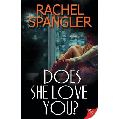 Does She Love You? - by  Rachel Spangler (Paperback)