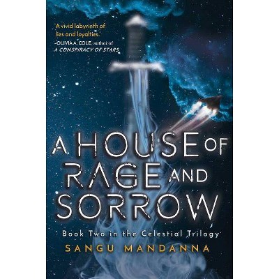 House of Rage and Sorrow - (Celestial Trilogy) by  Sangu Mandanna (Hardcover)